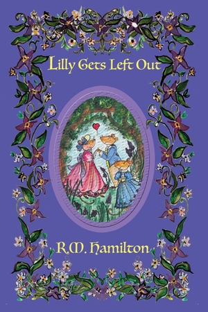 Hamilton, R. M.. Lilly Gets Left Out. ZealAus Publishing, 2019.