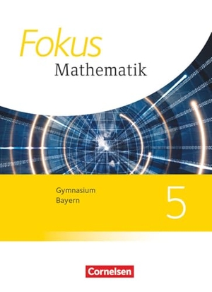 Almer, Johannes / Birner, Gerd et al. Fokus Mathematik 5. Jahrgangsstufe - Gymnasium Bayern - Schülerbuch. Cornelsen Verlag GmbH, 2017.
