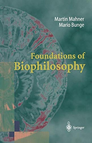Bunge, Mario / Martin Mahner. Foundations of Biophilosophy. Springer Berlin Heidelberg, 1997.
