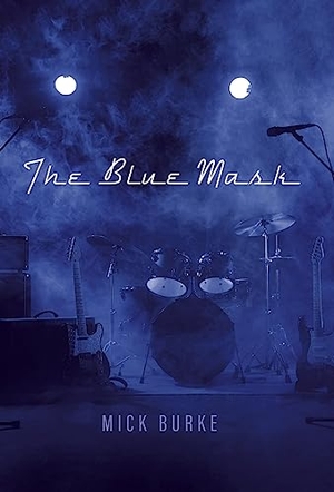 Burke, Mick. The Blue Mask. Tellwell Talent, 2022.