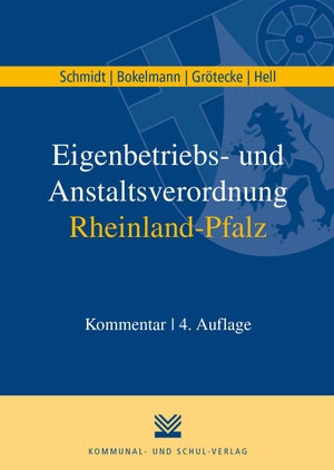 Schmidt, Klaus / Bokelmann, Heiko et al. Eigenbetriebs- und Anstaltsverordnung Rheinland-Pfalz. Kommunal-u.Schul-Verlag, 2021.