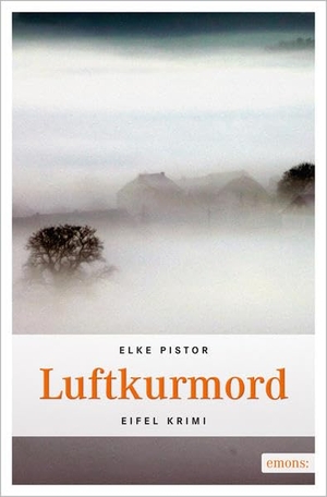 Pistor, Elke. Luftkurmord - Eifel Krimi. Emons Verlag, 2011.