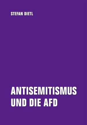 Dietl, Stefan. Antisemitismus und die AfD. Verbrecher Verlag, 2025.