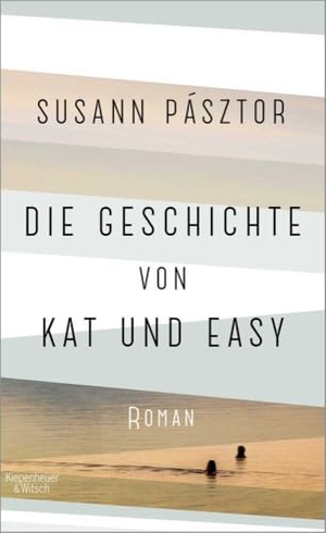 Pásztor, Susann. Die Geschichte von Kat und Easy - Roman. Kiepenheuer & Witsch GmbH, 2021.