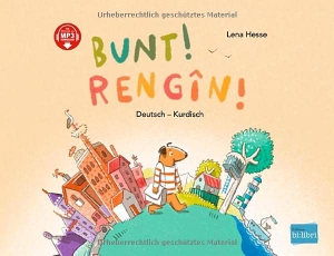 Hesse, Lena. Bunt!. Deutsch-Kurdisch/Kurmancî - Kinderbuch Deutsch-Kurdisch/Kurmancî mit MP3-Hörbuch zum Herunterladen. Hueber Verlag GmbH, 2023.