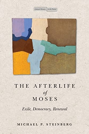 Steinberg, Michael. The Afterlife of Moses - Exile, Democracy, Renewal. Stanford University Press, 2022.