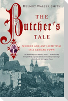 The Butcher's Tale: Murder and Anti-Semitism in a German Town