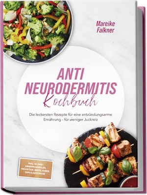 Falkner, Mareike. Anti Neurodermitis Kochbuch: Die leckersten Rezepte für eine entzündungsarme Ernährung - für weniger Juckreiz - inkl. 30-Tage-Ernährungsplan, Frühstück, Brote, Soßen, Dips & Aufstriche. Edition Lunerion, 2025.