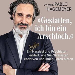 Hagemeyer, Pablo. »Gestatten, ich bin ein Arschloch.« - Ein netter Narzisst und Psychiater erklärt, wie Sie Narzissten entlarven und ihnen Paroli bieten. Medienverlag Kohfeldt, 2020.