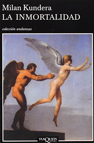 Kundera, Milan. La inmortalidad. Tusquets Editores, 1990.