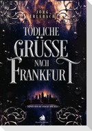 Tödliche Grüße nach Frankfurt
