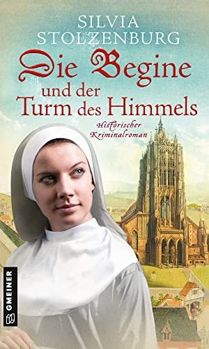 Stolzenburg, Silvia. Die Begine und der Turm des Himmels - Historischer Kriminalroman. Gmeiner Verlag, 2022.