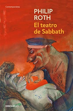 Roth, Philip. El teatro de Sabbath. Debolsillo, 2005.