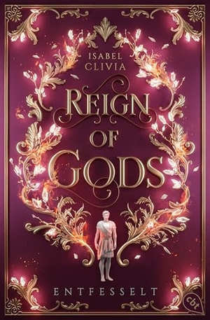 Clivia, Isabel. Reign of Gods - Entfesselt - Der prickelnde Abschluss der romantischen Götterfantasy. cbt, 2026.