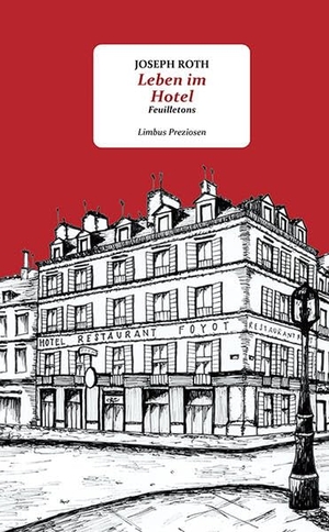 Roth, Joseph. Leben im Hotel - Feuilletons. Limbus Verlag, 2025.