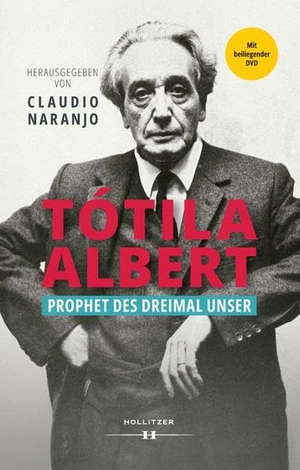 Naranjo, Claudio (Hrsg.). Tótila Albert - Prophet des Dreimal Unser. Hollitzer Wissenschaftsv., 2023.
