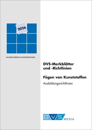 DVS e. V. (Hrsg.). DVS-Merkblätter und -Richtlinien Fügen von Kunststoffen - DVS-Fachbücher. DVS Media GmbH, 2026.