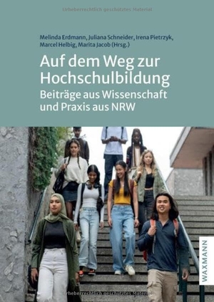 Erdmann, Melinda / Juliana Schneider et al (Hrsg.). Auf dem Weg zur Hochschulbildung - Beiträge aus Wissenschaft und Praxis aus NRW. Waxmann Verlag, 2025.
