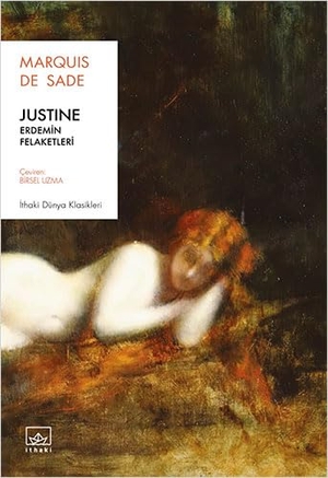 De Sade, Marquis. Justine Erdemin Felaketleri. Ithaki Yayinlari, 2022.