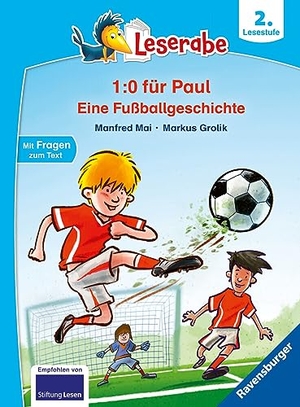 Mai, Manfred. 1:0 für Paul! Eine Fußballgeschichte - Leserabe ab 2. Klasse - Erstlesebuch für Kinder ab 7 Jahren. Ravensburger Verlag, 2022.