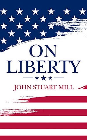 Mill, John Stuart. On Liberty. G&D Media, 2020.
