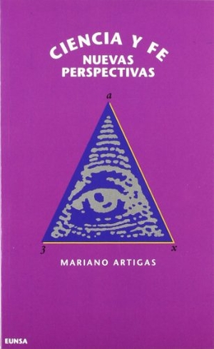 Artigas, Mariano. Ciencia y fe : nuevas perspectivas. EUNSA. Ediciones Universidad de Navarra, S.A., 1992.