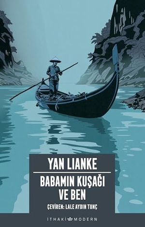 Lianke, Yan. Babamin Kusagi ve Ben. Ithaki Yayinlari, 2024.