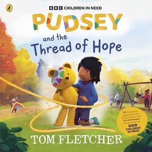 Fletcher, Tom. Pudsey and the Thread of Hope. BBC Books, 2025.