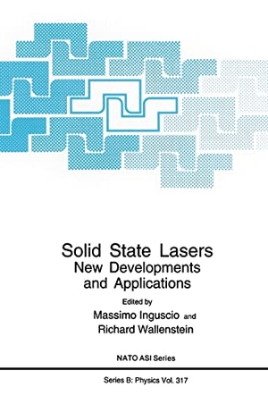 Inguscio, M. / NATO Advanced Study Institute on Solid State Lasers New Developments and Applications et al. Solid State Lasers - New Developments and Applications. Springer, 1993.