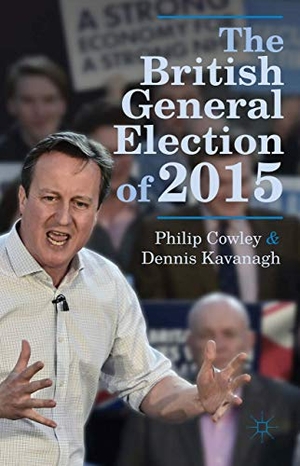 Cowley, Philip / Dennis Kavanagh. The British General Election of 2015. Palgrave MacMillan UK, 2015.