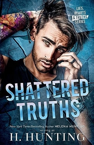 Hunting, H. / Helena Hunting. Shattered Truths. Ink & Cupcakes, Inc., 2023.