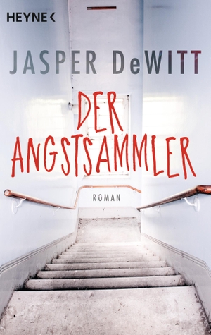 DeWitt, Jasper. Der Angstsammler - Roman. Heyne Taschenbuch, 2021.