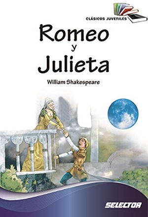 Shakespeare, William. Romeo Y Julieta. Selector, 2018.