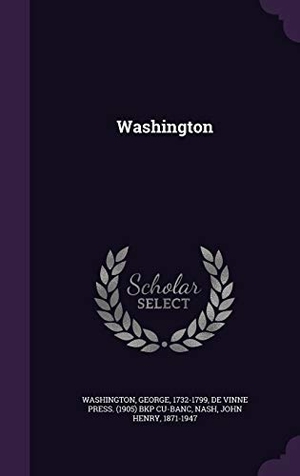 Washington, George / Cu-Banc, De Vinne Press Bkp et al. Washington. Touchladybirdlucky Studios, 2016.