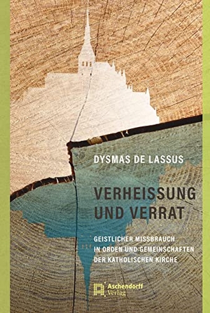 De Lassus, Dysmas. Verheissung und Verrat - Geistlicher Missbrauch in Orden und Gemeinschaften der katholischen Kirche. Aschendorff Verlag, 2022.