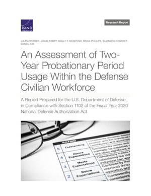 Werber, Laura / Kempf, Jonas et al. Assessment of Two-Year Probationary Period Usage Within the Defense Civilian Workforce - A Report Prepared for the U.S. Department of Defense in Compliance with Section 1102 of the Fiscal Year 2020 National Defense Authorization ACT. RAND Corporation, 2023.