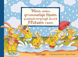 Praml, Sabine / Christiane Hansen. Wenn sieben grummelige Hasen quietschvergnügt durch Pfützen rasen. Oetinger, 2017.