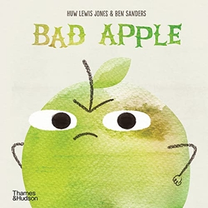 Sanders, Ben / Huw Lewis Jones. Bad Apple. Thames & Hudson Ltd, 2021.