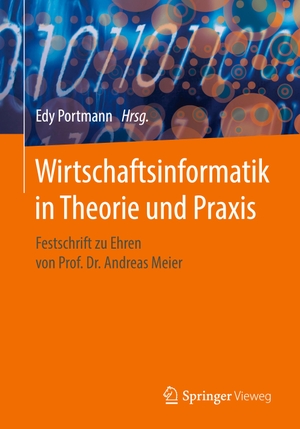 Portmann, Edy (Hrsg.). Wirtschaftsinformatik in Theorie und Praxis - Festschrift zu Ehren von Prof. Dr. Andreas Meier. Springer Fachmedien Wiesbaden, 2017.