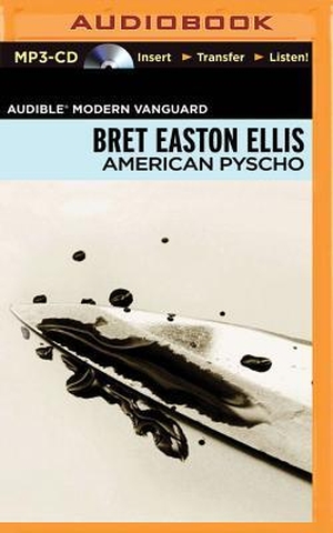 Ellis, Bret Easton. American Psycho. Brilliance Audio, 2015.