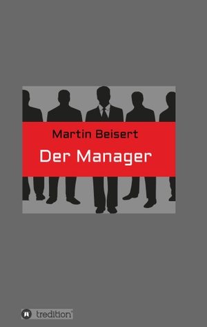 Beisert, Martin. Der Manager - Thriller. tredition, 2019.