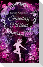 Someday I'll heal