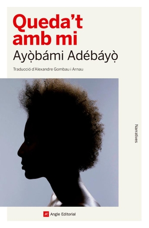 Adebayo, Ayobami. Queda't amb mi. Angle Editorial, 2018.