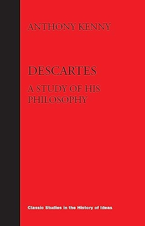 Kenny, Anthony. Descartes - A Study Of His Philosophy. St Augustine's Press, 2023.