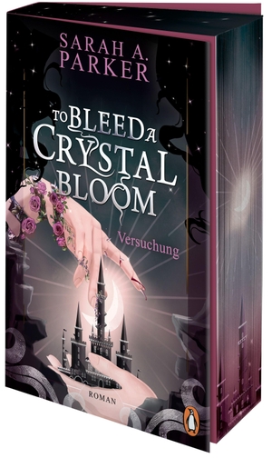 Parker, Sarah A.. To Bleed a Crystal Bloom - Versuchung. Roman - Dark Romantasy x Retelling von der Autorin des Weltbestsellers 'When the Moon Hatched'. Mit Farbschnitt in Erstauflage. Penguin TB Verlag, 2026.