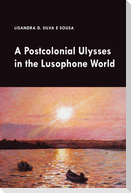 A Postcolonial Ulysses in the Lusophone World