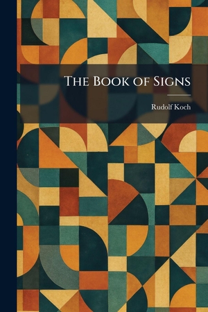 Koch, Rudolf. The Book of Signs. Creative Media Partners, LLC, 2026.