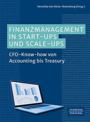 Heise-Rotenburg, Veronika von (Hrsg.). Finanzmanagement in Start-ups und Scale-ups - CFO-Know-how von Accounting bis Treasury. Schäffer-Poeschel Verlag, 2026.