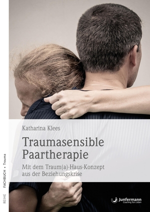 Klees, Katharina. Traumasensible Paartherapie - Mit dem Traum(a)-Haus-Konzept aus der Beziehungskrise. Junfermann Verlag, 2018.