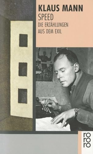 Mann, Klaus. Speed - Die Erzählungen aus dem Exil. Rowohlt Taschenbuch Verlag, 1990.